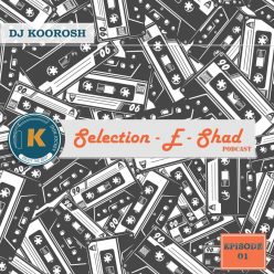 Dj Koorosh – Selection E Shad